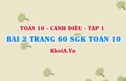 Bài 2 trang 60 SGK Toán 10 tập 1 Cánh Diều